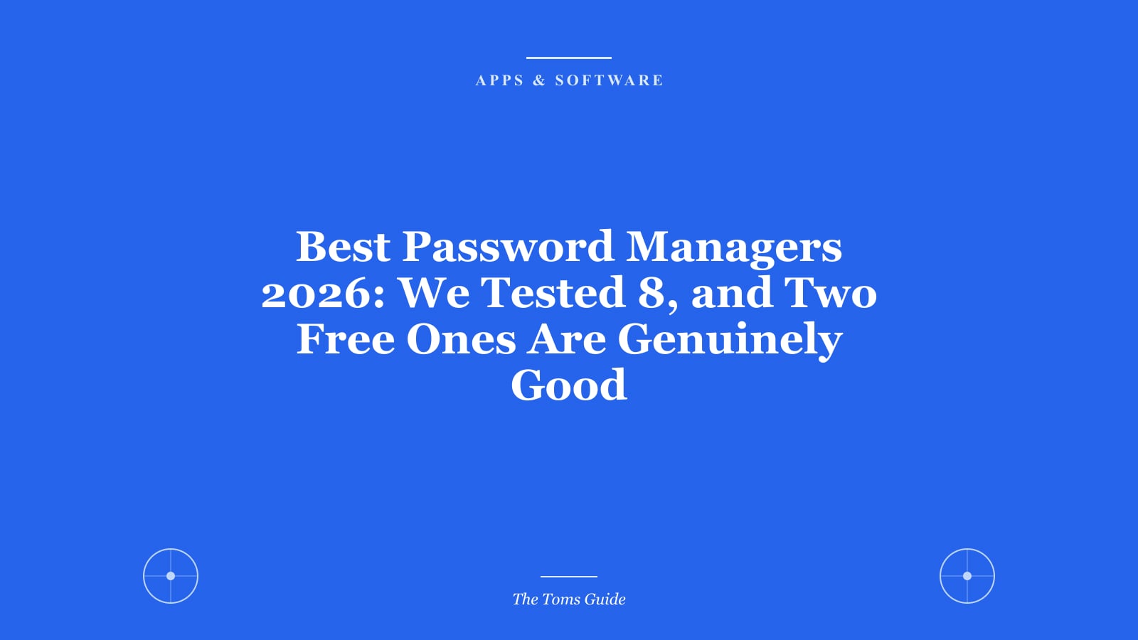Best Password Managers 2026: We Tested 8, and Two Free Ones Are Genuinely Good